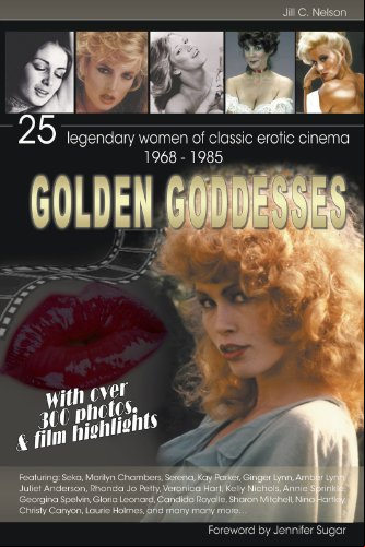 golden goddesses legendary women of classic erotic cinema